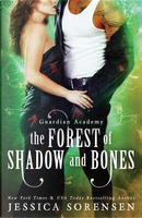 The Forest of Shadow and Bones by Jessica Sorensen