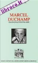 Marcel Duchamp dialoga sulla vita e sull'arte