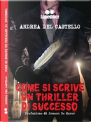 Come si scrive un thriller di successo by Andrea Del Castello
