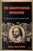 The Shakespearean dramaturg by Andrew James Hartley