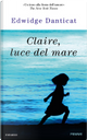 Claire, luce del mare by Edwidge Danticat