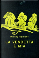 La vendetta è mia by Mickey Spillane