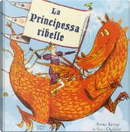 La principessa ribelle by Anna Kemp, Sara Ogilvie