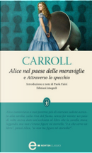 Alice nel paese delle meraviglie e Attraverso lo specchio by Lewis Carroll