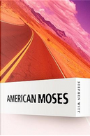 American Moses by Stephen Witt