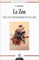 Le zen dans l'art chevaleresque du tir à l'arc by Eugen Herrigel