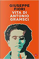 Vita di Antonio Gramsci by Giuseppe Fiori