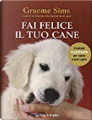 Fai felice il tuo cane by Graeme Sims