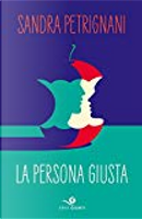 La persona giusta by Sandra Petrignani