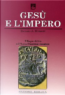Gesù e l'impero. Il regno di Dio e il nuovo disordine mondiale by Richard A. Horsley