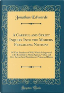 A Careful and Strict Inquiry Into the Modern Prevailing Notions by Jonathan Edwards