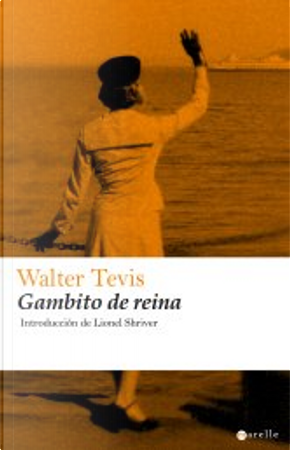 Gambito de reina by Walter Tevis