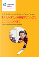 Leggere, comprendere, condividere by Agnese Pianigiani, Linda Cavadini, Loretta De Martin