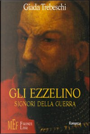 Gli Ezzelino, signori della guerra by Giada Trebeschi