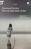 Vite che non sono la mia by Emmanuel Carrere