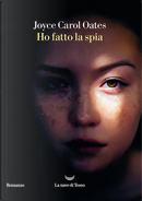 Ho fatto la spia by Joyce Carol Oates