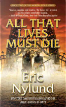 All That Lives Must Die by Eric Nylund