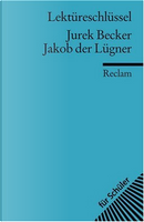 Jakob der Lügner. Lektüreschlüssel für Schüler by Jurek Becker