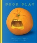 Food Play by Joost Elffers, Saxton Freymann
