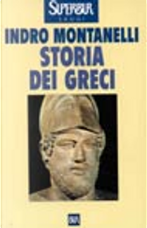 Storia dei Greci by Indro Montanelli