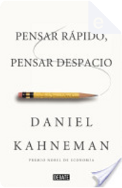 Pensar rápido, pensar despacio by Daniel Kahneman