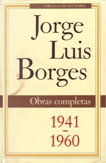 Jorge Luis Borges. Obras completas 1941 - 1960 by Jorge Luis Borges