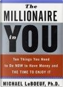 The Millionaire in You by Michael Phd Leboeuf