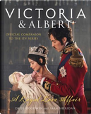 Victoria and Albert - A Royal Love Affair by Daisy Goodwin