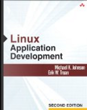 Linux Application Development by Erik W. Troan, Michael K. Johnson