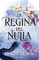 La regina del nulla by Holly Black