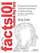 Studyguide for Principles and Techniques of Biochemistry and Molecular Biology by (Editor), Keith Wilson, ISBN 9780521731676 by Keith Wilson