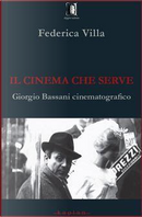 Il cinema che serve. Giorgio Bassani cinematografico by Federica Villa