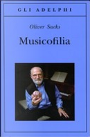 Musicofilia by Oliver Sacks