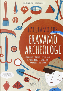 Facciamo che eravamo archeologi by Chiara Magrini, Lisa Zenarolla