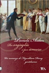 Per orgoglio o per amore by Pamela Aidan