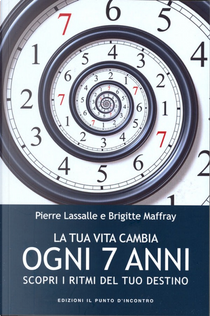 La tua vita cambia ogni 7 anni by Brigitte Maffray, Pierre Lassalle
