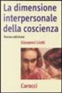 La dimensione interpersonale della coscienza by Giovanni Liotti