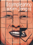 Il compleanno di Kim Jong-Il by Aurélien Ducoudray, Mélanie Allag