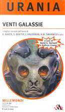 Millemondi Estate 2007: Venti galassie by Allen Steele, Angelica Gorodischer, Charles Stross, Cory Doctorow, Gene Wolfe, Geoff Ryman, Gregory Benford, Joe Haldeman, John Varley, Kage Baker, M. Rickert, Michael Swanwick, Nancy Kress, Nigel Brown, Octavia E. Butler, Pedro Jorge Romero, Ricard De La Casa, Rick Moody, Robert Reed, Stephen Baxter, Tony Ballantyne