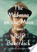 The Madonna on the Moon by Rolf Bauerdick