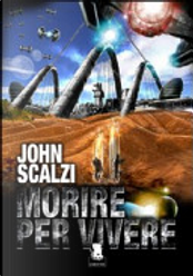 Morire per vivere by John Scalzi