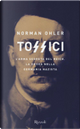 Tossici by Norman Ohler