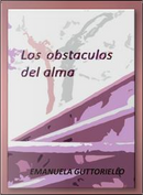 Los obstaculos del alma by Emanuela Guttoriello