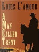 A Man Called Trent by Louis L'Amour