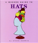 Modern Guide to Hats by Steve Harris
