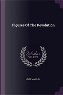 Figures of the Revolution by Louis Madelin