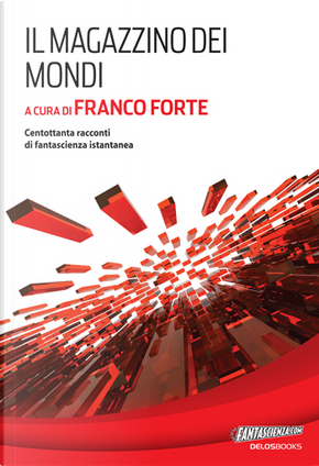 Il magazzino dei mondi by Alain Voudì, Alessandra Gallo, Alex Panigada, Andrea Franco, Angelo Frascella, Catia Pieragostini, Cinzia Leo, Cristiana Bartolini, Daniele Picciuti, Domenico Mastrapasqua, Emiliano Maramonte, Emilio Daniele, Fabio Lastrucci, Fabio Novel, Francesca Angelinelli, Francesco Tranquilli, Fulvio Zorzer, Giorgia Rebecca Gironi, Irene Vanni, Luca Di Gialleonardo, Mariarita Cupersito, Matteo Mancini, Sergio Donato, Sergio Oricci