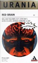Red Brain by Andre Maurois, Conrad Aiken, Donald Wandrei, Frank Belknap Long, H. P. Lovecraft, Hans Heinz Ewers, Irvin S. Cobb, John Collier, L.A.G. Strong, Michael Joyce, Paul Suter, Peter Fleming, Philip MacDonald, Robert Dean Frisbee, Stephen Vincent Benet, W.B. Seabrook, W. Elwyn Backus, William Faulkner Red Brain by Andre Maurois, Conrad Aiken, Donald Wandrei, Frank Belknap Long, H. P. Lovecraft, Hans Heinz Ewers, Irvin S. Cobb, John Collier, L.A.G. Strong, Michael Joyce, Paul Suter, Peter Fleming, Philip MacDonald, Robert Dean Frisbee, Stephen Vincent Benet, W.B. Seabrook, W. Elwyn Backus, William Faulkner