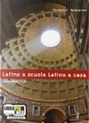 Latino a scuola, latino a casa. Grammatica. Con espansione online. Per i Licei e gli Ist. Magistrali by Vittorio Tantucci