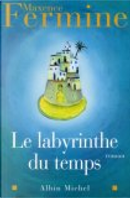 Le Labyrinthe du temps by Maxence Fermine